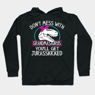 Dont Mess With Grandmasaurus Youll Get Jurasskicked Hoodie